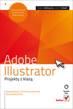 Okładka - Adobe Illustrator. Projekty z klasą - Robin Williams, John Tollett