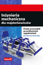 Okładka książki Inżynieria mechaniczna dla majsterkowiczów. Prosty przewodnik po praktycznych zagadnieniach