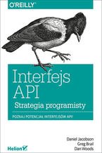 Okładka - Interfejs API. Strategia programisty - Daniel Jacobson, Greg Brail, Dan Woods