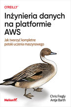 Okładka książki Inżynieria danych na platformie AWS. Jak tworzyć kompletne potoki uczenia maszynowego