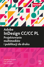 Okładka - Adobe InDesign CC/CC PL. Projektowanie multimediów i publikacji do druku - Jonathan Gordon, Rob Schwartz, Cari Jansen