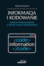 Okładka - Informacja i kodowanie. Krótkie wprowadzenie z przykładami zastosowań - Wojciech Kordecki