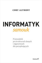Okładka książki Informatyk samouk. Przewodnik po strukturach danych i algorytmach dla początkujących