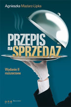 Okładka - Przepis na sprzedaż. Wydanie II rozszerzone - Agnieszka Maziarz-Lipka