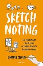 Okładka Sketchnoting. Jak prezentować swoje myśli za pomocą prostych rysunków i grafik