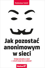 Okładka - Jak pozostać anonimowym w sieci - Radosław Sokół