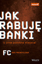 Okładka - Jak rabuję banki (i inne podobne miejsca) - FC a.k.a. Freakyclown