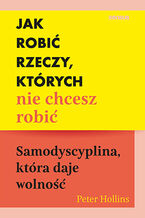 Ok�adka Jak robi� rzeczy, kt�rych nie chcesz robi�. Samodyscyplina, kt�ra daje wolno��