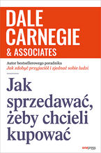 Okładka - Jak sprzedawać, żeby chcieli kupować - Dale Carnegie & Associates