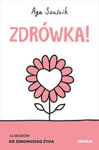 Okładka - Zdrówka! 14 kroków do zdrowszego życia. Książka z autografem - Aga Szuścik