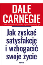 Okładka - Jak zyskać satysfakcję i wzbogacić swoje życie - Dale Carnegie