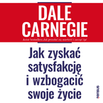 Okładka - Jak zyskać satysfakcję i wzbogacić swoje życie - Dale Carnegie
