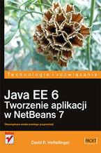 Okładka - Java EE 6. Tworzenie aplikacji w NetBeans 7 - David R. Heffelfinger