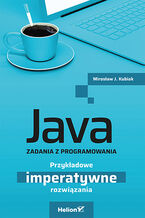 Okładka - Java. Zadania z programowania. Przykładowe imperatywne rozwiązania - Mirosław J. Kubiak