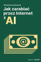 Okładka - Jak zarabiać przez Internet z AI - Włodzimierz Iwanowski