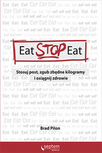 Okładka - Eat Stop Eat. Stosuj post, zgub zbędne kilogramy i osiągnij zdrowie - Brad Pilon