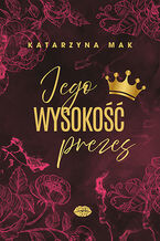 Okładka - Jego wysokość prezes - Katarzyna Mak