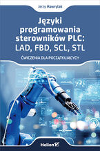Okładka książki Języki programowania sterowników PLC: LAD, FBD, SCL, STL. Ćwiczenia dla początkujących