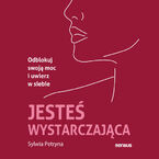 Okładka - Jesteś wystarczająca. Odblokuj swoją moc i uwierz w siebie - Sylwia Petryna