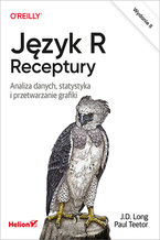 Jzyk R. Receptury. Analiza danych, statystyka i przetwarzanie grafiki. Wydanie II