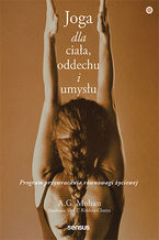 Okładka - Joga dla ciała, oddechu i umysłu. Program przywracania równowagi życiowej - A.G. Mohan