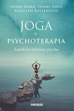 Okładka - Joga a psychoterapia. Zawiłości ludzkiej psyche - Swami Rama, Swami Ajaya, Rudolpy Ballentine