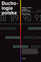 Okładka - Duchologia polska. Rzeczy i ludzie w latach transformacji - Olga Drenda