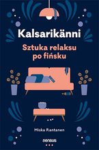 Okładka - Kalsarikänni. Sztuka relaksu po fińsku - Miska Rantanen