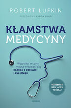 Ok�adka K�amstwa medycyny. Wszystko, o czym musisz wiedzie�, aby zadba� o zdrowie i �y� d�ugo