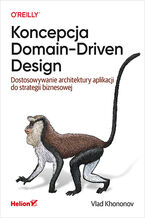 Okładka - Koncepcja Domain-Driven Design. Dostosowywanie architektury aplikacji do strategii biznesowej - Vlad Khononov