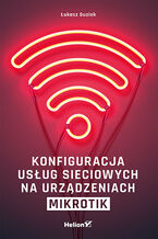 Okładka - Konfiguracja usług sieciowych na urządzeniach MikroTik - Łukasz Guziak