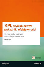 Okładka książki KPI, czyli kluczowe wskaźniki efektywności. 75 mierników ważnych dla każdego menedżera