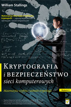 Okładka - Kryptografia i bezpieczeństwo sieci komputerowych. Matematyka szyfrów i techniki kryptologii - William Stallings