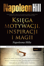 Okładka - Księga motywacji, inspiracji i magii Napoleona Hilla - Napoleon Hill