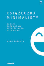 Okładka - Książeczka minimalisty. Prosty przewodnik szczęśliwego człowieka - Leo Babauta