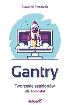 Okładka - Gantry. Tworzenie szablonów dla Joomla! - Sławomir Pieszczek