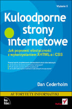 Okadka ksiki Kuloodporne strony internetowe. Jak poprawi elastyczno z wykorzystaniem XHTML-a i CSS. Wydanie II 