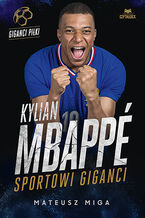 Okładka - Kylian Mbappé. Sportowi giganci - Mateusz Miga