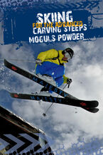 Skiing for the advanced. Carving, steeps, moguls, powder