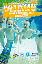 Okładka - Mały pływak - kształtowanie prawidłowych postaw od pierwszych chwil życia - Agnieszka Przybylska, Magdalena Dąbrowska