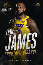 Okadka LeBron James. Sportowi giganci