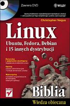 Okładka - Linux. Biblia. Ubuntu, Fedora, Debian i 15 innych dystrybucji - Christopher Negus