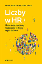 Okładka - Liczby w HR. Matematyczne ramy najbardziej ludzkiej części biznesu - Anna Morawiec-Bartosik 