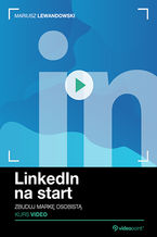 Okładka książki LinkedIn na start. Kurs video. Zbuduj markę osobistą