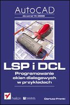 Okładka - AutoCAD. LSP i DCL. Programowanie okien dialogowych w przykładach - Dariusz Frenki