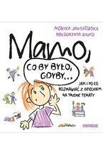 Okładka - Mamo, co by było, gdyby... Jak i po co rozmawiać z dzieckiem na trudne tematy - Monika Janiszewska, Małgorzata Bajko