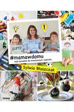 Okładka książki #mamawdomu, czyli poradnik dla kreatywnych rodziców