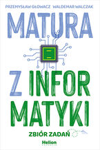 Okładka książki Matura z informatyki. Zbiór zadań