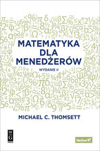 Okładka - Matematyka dla menedżerów. Wydanie II - Michael C. Thomsett