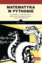 Okładka książki Matematyka w Pythonie. Algebra, statystyka, analiza matematyczna i inne dziedziny